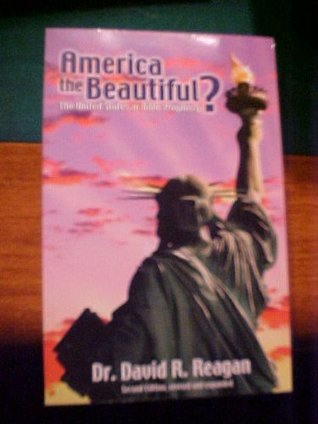 Read Online America the Beautiful ? THE United States in Bible Prophecy - Dr David Reagan | ePub