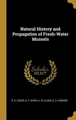 Read Natural History and Propagation of Fresh-Water Mussels - R E Coker file in ePub