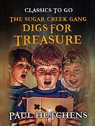 Full Download The Sugar Creek Gang Digs for Treasure (Classics To Go) - Paul Hutchens file in PDF