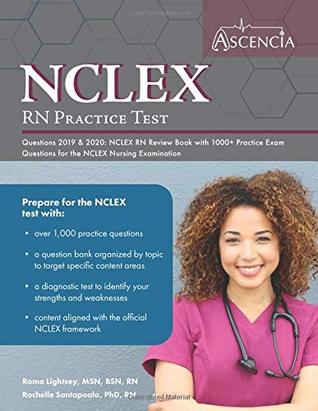 Read Online NCLEX-RN Practice Test Questions 2019 And 2020: NCLEX RN Review Book with 1000  Practice Exam Questions for the NCLEX Nursing Examination - Ascencia Nursing Exam Prep Team | ePub