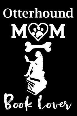 Read Online Otterhound Mom Book Lover: Fun Dog Mom Notebook Journal. Matte Soft Cover with 120 Blank Lined Pages - Casi Art | ePub