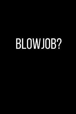 Full Download Blowjob?: Sexual Blank Lined Journal-120 Pages 6 x 9 - Rolling Cat Publishing | ePub