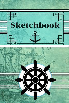 Download Sketchbook: Nautical Themed Novelty Gift - Sketchbook, 130 pages, 6 x 9 - Shae-Athena Designs | ePub