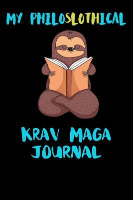 Full Download My Philoslothical Krav Maga Journal: Blank Lined Notebook Journal Gift Idea For (Lazy) Sloth Spirit Animal Lovers -  file in ePub