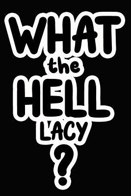 Full Download What the Hell Lacy?: College Ruled Composition Book - James Goode | PDF