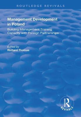 Full Download Management Development in Poland: Building Management Training Capacity with Foreign Partnerships - Richard Thomas | ePub