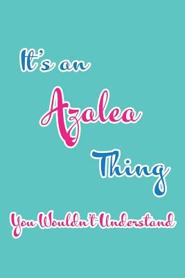 Full Download It's an Azalea Thing You Wouldn't Understand: Blank Lined 6x9 Name Monogram Emblem Journal/Notebooks as Birthday, Anniversary, Christmas, Thanksgiving, Mother's Day, Grandparents day, any other Holiday or occasion Gifts For Girls and Women - Real Joy Publications | PDF