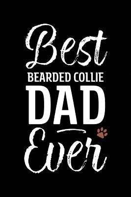 Full Download Best Bearded Collie Dad Ever: Dog Dad Notebook - Blank Lined Journal for Pup Owners - Arya Wolfe | PDF