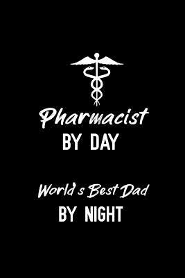 Full Download Pharmacist By Day World's Best Dad By Night: Notebook to Write in for Father's Day, father's day gifts for pharmacist, pharmacist journal, pharmacy notebook, pharmacist dad gifts, pharmacy day gifts -  | ePub