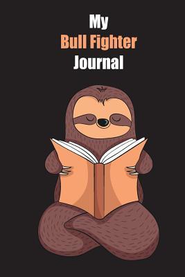 Read Online My Bull Fighter Journal: With A Cute Sloth Reading, Blank Lined Notebook Journal Gift Idea With Black Background Cover - Slowum Publishing file in PDF