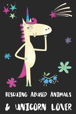 Read Online Rescuing Abused Animals & Unicorn Lover: Blank Lined Notebook Journal Gift Idea - Uniqueloves Publishing file in PDF