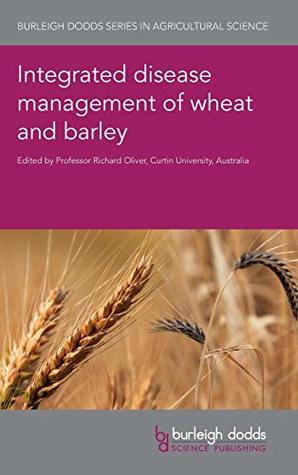 Download Integrated disease management of wheat and barley (Burleigh Dodds Series in Agricultural Science) - Richard Oliver file in ePub