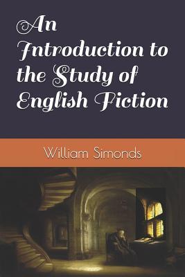 Read Online An Introduction to the Study of English Fiction - William Edwards Simonds | ePub