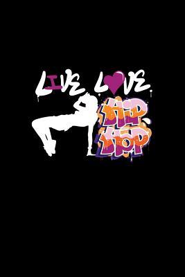 Full Download Live Love Hip Hop: Dot Grid Journal - Live Love Hip Hop Dancer Black Cool Fun-ny Dance Sport Gift - Black Dotted Diary, Planner, Gratitude, Writing, Travel, Goal, Bullet Notebook - 6x9 120 pages - Gcjournals Dancing Journals | ePub
