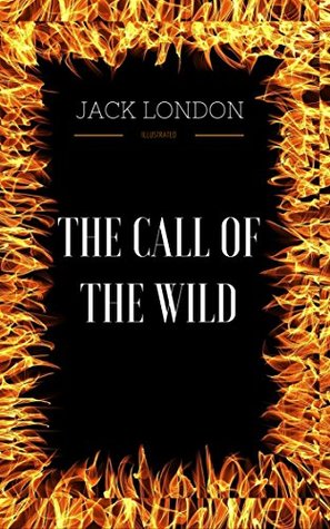 Read Online The Call of the Wild: By Jack London & Illustrated - Jack London | ePub