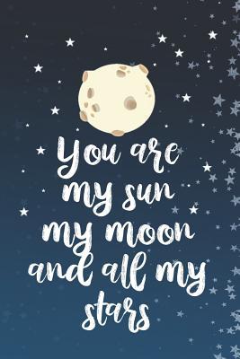 Download You Are My Sun My Moon And All My Stars: Blank Lined Notebook ( Moon ) (Blue And Stars) - John Connor file in PDF