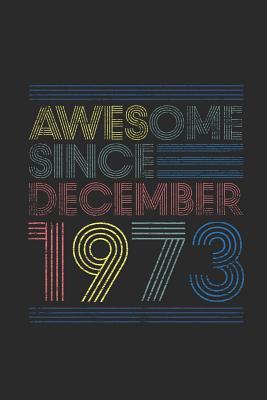 Read Online Awesome Since December 1973: Graph Paper Notebook / Journal (6 X 9 - 5 Squares per inch - 120 Pages) - December Birthday Gift Idea - Awesome Publishing | PDF