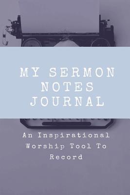 Download My Sermon Notes Journal: : An Inspirational Worship Tool To Record - Notes & Journal Press file in ePub