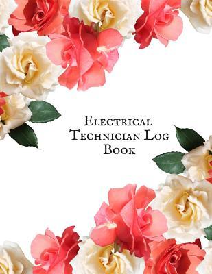 Read Electrical Technician Log Book: Electrical Engineering Research Workbook Repairs & Maintenance Note Organizer Service Manual Checklist journal for your work, Inspection, Safety & Routine Service Check and many more - Jason Soft | ePub