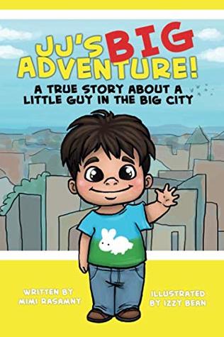 Full Download JJ's Big Adventure!: A True Story About a Little Guy in the Big City - Mimi Rasamny | PDF