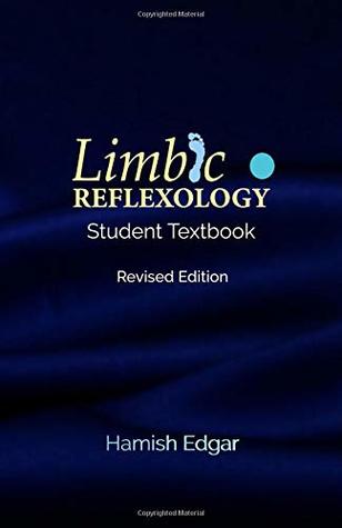 Read Online Limbic Reflexology: Student Textbook Revised Edition - Hamish Edgar file in PDF