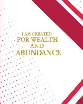 Full Download I am created for wealth and abundance: Personal Finance Planner Budget Monthly Organizer Book for Bills, Expenses, Debt repayment, Income and Daily Life Planner 8x 10in 120 pages - Casa Financial Journals | ePub