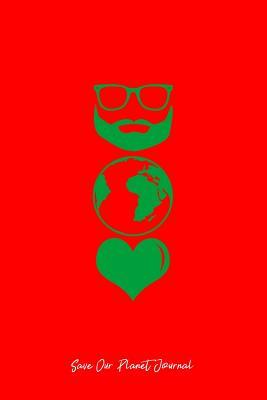 Read Online Save Our Planet Journal: Dot Grid Journal - Earth-Day Planet Gift Idea Beard Glasses Heart Love - Red Dotted Diary, Planner, Gratitude, Writing, Travel, Goal, Bullet Notebook - 6x9 120 page - Vepa Journals Save Our Planet Journal file in PDF