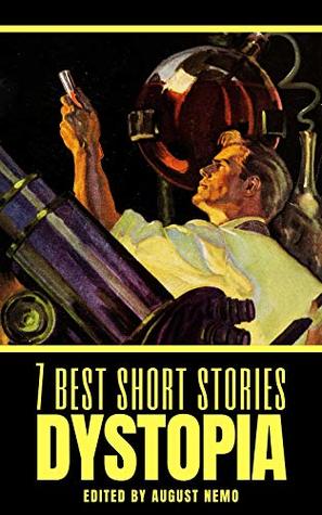 Read 7 best short stories: Dystopia (7 best short stories - specials Book 21) - August Nemo | ePub