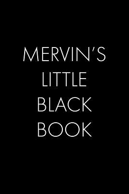 Read Online Mervin's Little Black Book: The Perfect Dating Companion for a Handsome Man Named Mervin. A secret place for names, phone numbers, and addresses. - Wingman Publishing | ePub