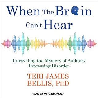 Full Download When the Brain Can't Hear: Unraveling the Mystery of Auditory Processing Disorder - Teri James Bellis file in PDF