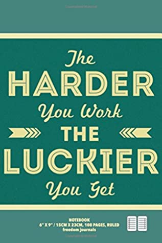 Download The Harder You Work The Luckier You Get: Medium Notebook and Journal to Match Your Personality (Ruled Pages) - Freedom Journals | PDF