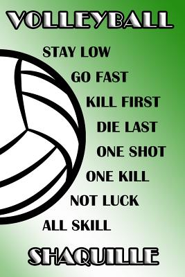 Read Online Volleyball Stay Low Go Fast Kill First Die Last One Shot One Kill Not Luck All Skill Shaquille: College Ruled - Composition Book - Green and White School Colors -  | ePub