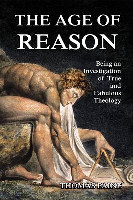 Read Online The Age of Reason: Being an Investigation of True and Fabulous Theology - Thomas Paine file in PDF