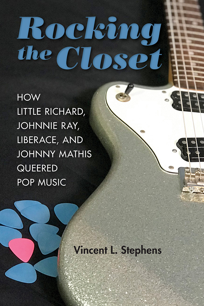 Read Online Rocking the Closet: How Little Richard, Johnnie Ray, Liberace, and Johnny Mathis Queered Pop Music - Vincent L Stephens | ePub