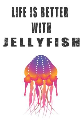 Read Life Is Better With Jellyfish: Cute Jellyfish Lovers Journal / Notebook / Diary / Birthday Gift (6x9 - 110 Blank Lined Pages) -  | PDF