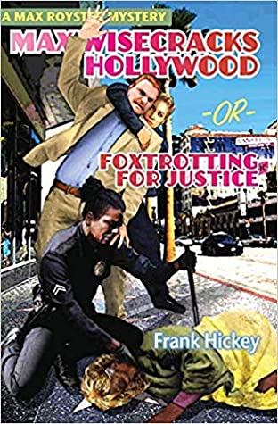 Read Online Max Wisecracks Hollywood: Foxtrotting for Justice - Frank Hickey | ePub