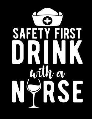 Read Safety first, drink with a nurse!: 8.5x11 College Ruled Composition Notebook and Journal for Nurses and Nursing Students 120 pages -  file in PDF