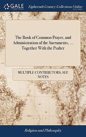 Full Download The Book of Common Prayer, and Administration of the Sacraments,  Together with the Psalter - Multiple Contributors | ePub