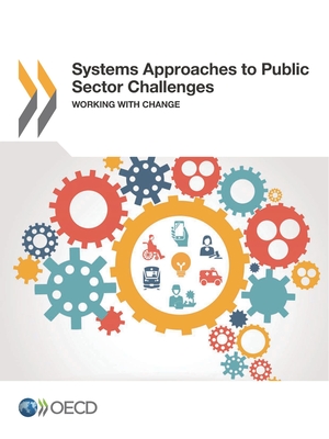 Full Download Systems Approaches to Public Sector Challenges: Working with Change - Organisation for Economic Co-operation and Development | ePub