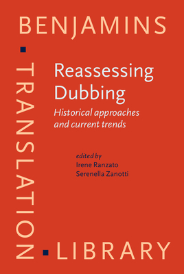Read Online Reassessing Dubbing: Historical Approaches and Current Trends - Irene Ranzato | PDF