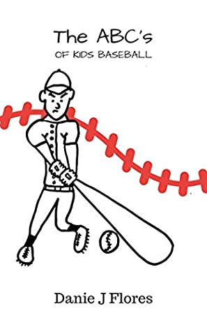 Download The ABC's of Kids Baseball (Big Leaguer Baseball Book 1) - Daniel J Flores file in ePub