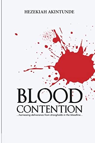 Full Download Blood Contention: Harnessing deliverance from strongholds in the bloodline - Hezekiah Akintunde | PDF