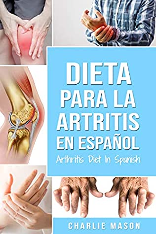 Full Download Dieta para la artritis En español/ Arthritis Diet In Spanish - Charlie Mason | PDF