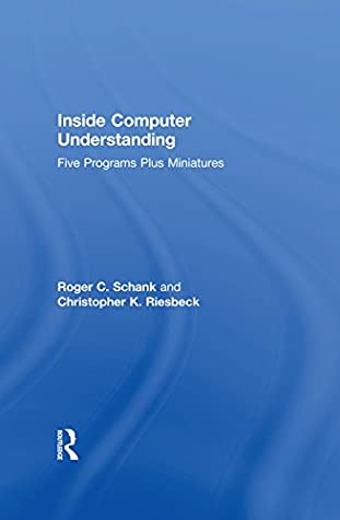 Read Online Inside Computer Understanding: Five Programs Plus Miniatures (Artificial Intelligence Series) - R.C. Schank file in PDF