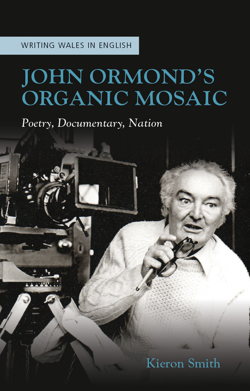 Read Online John Ormond’s Organic Mosaic: Poetry, Documentary, Nation - Kieron Smith | PDF