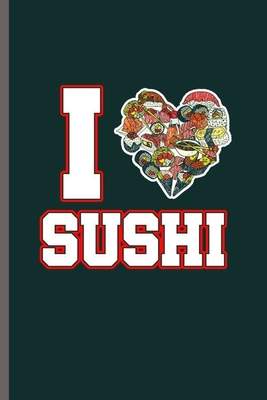 Read Online I love Sushi: Cool Animated Sushi Design Sayings Blank Journal For Sushi Lover Family occasional Gift (6x9) Dot Grid Notebook to write in - Cris Maddison | ePub