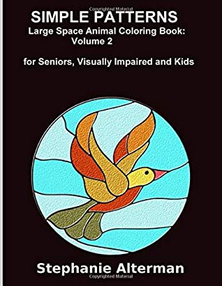 Full Download Simple Patterns: Large Space Animal Coloring Book: for Seniors, Visually Impaired and kids - Stephanie Alterman | ePub