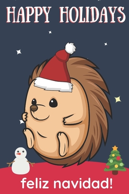 Read Happy Holidays Feliz Navidad: Cute Kawaii Chibi Hedgehog With a Red White Santa Hat with Night Sky with Stars Notebook Cover. Great Journal Gift or Stocking Stuffer for Christmas - Montgomery Peterson Publishing | ePub