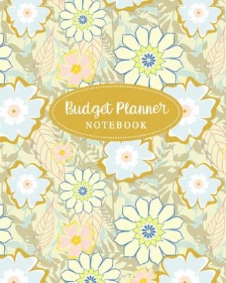 Read Online Budget Planner Notebook: Budgeting Organizer - Create a Monthly Financial Plan - Track Daily and Monthly Bills and Expenses - 2020 Calendar Edition - Yellow Gold Floral Cover Design - Meagan D Parker | PDF