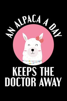 Full Download An Alpaca A Day Keeps The Doctor Away: Lined A5 Notebook for Alpaca - Alpaca Publishing | PDF